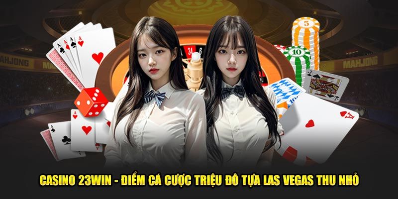 sieu-pham-giai-tri-casino-23win-den-tu-chau-a