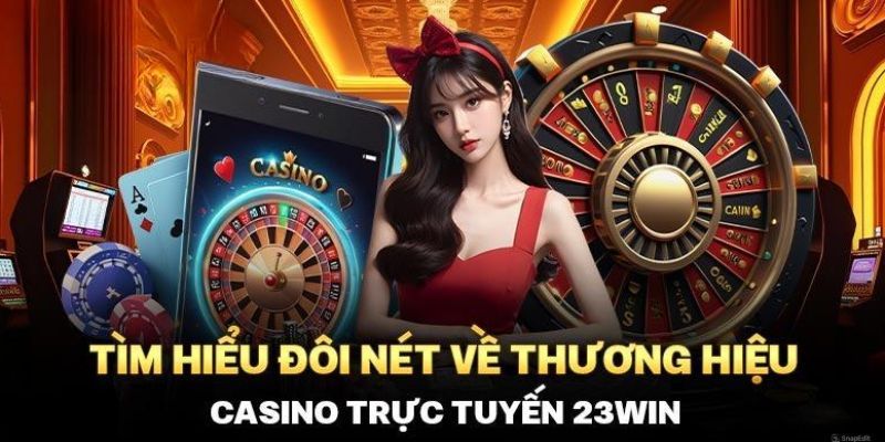 so-luoc-nhung-gioi-thieu-ve-sanh-game-casino-cua-23win